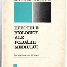 Efectele biologice ale poluarii mediului - Al. Ionescu - Ed. Academiei, 1973