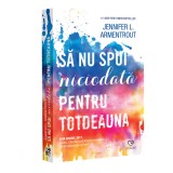 Cumpara ieftin Sa nu spui niciodata pentru totdeauna - Jennifer L. Armentrout, Epica, Fictiune, Romana, Coperta Brosata