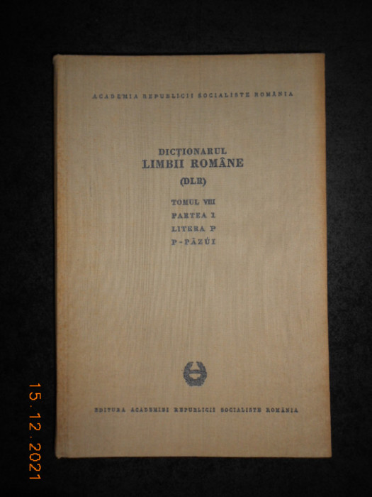 DICTIONARUL LIMBII ROMANE tomul VIII partea 1 (1972, editie cartonata)