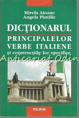 Dictionarul Principalelor Verbe Italiene - Mirela Aioane, Angela Pintilie foto