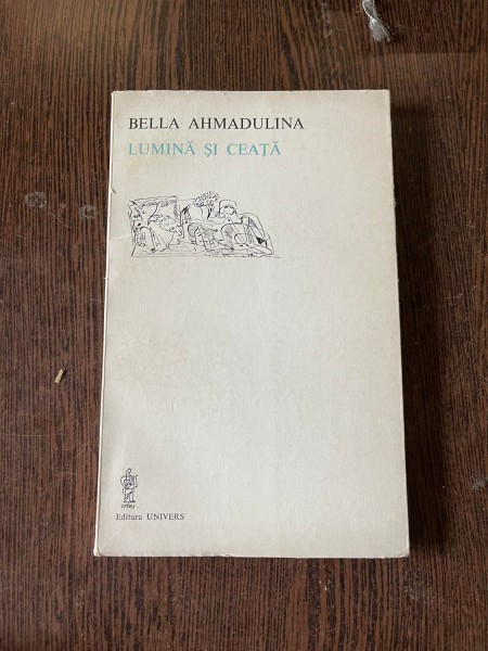 Bella Ahmadulina - Lumina si ceata
