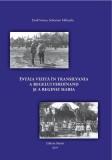 &Icirc;nt&acirc;ia vizită &icirc;n Transilvania a regelui Ferdinand și a reginei Maria - Paperback - Emil Stoian, Sebastian Mălușelu - Marist