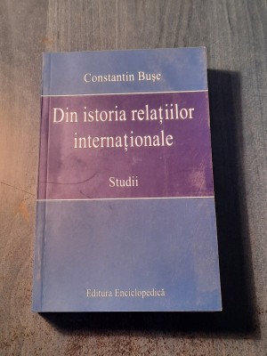 Din istoria relatiilor internationale studii Constantin Buse foto