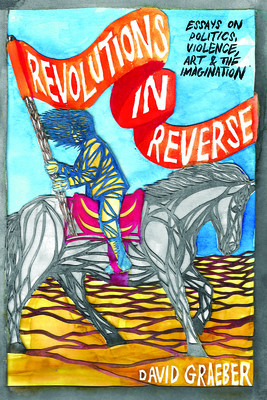 Revolutions in Reverse: Essays on Politics, Violence, Art, and Imagination foto