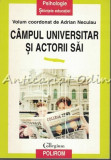 Campul Universitar Si Actorii Sai - Coordonator: Adrian Neculau