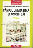 Cumpara ieftin Campul Universitar si Actorii Sai - Adrian Neculau (coord.) - Psihologie, Sociologie - Polirom, 1997