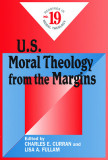 U.S. Moral Theology from the Margins: Readings in Moral Theology No. 19
