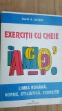 Exercitii cu cheie. Limba romana. Norme, stilistica, exercitii- Aurel J.Istrate