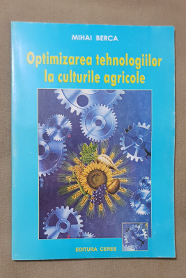 Optimizarea tehnologiilor la culturile agricole - Mihai Berca foto