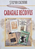 Cartea Caragiale recidivus - Stefan Cazimir studiu literar critic critica romana