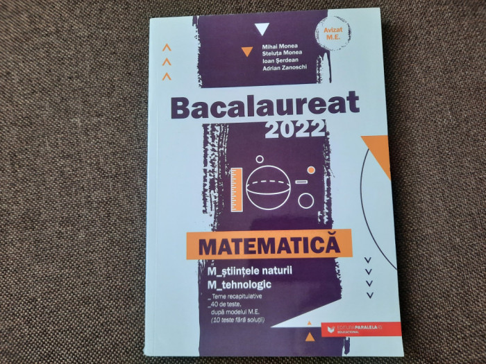 Bacalaureat 2022. Matematica M_stiintele-naturii, M_tehnologic - 40 TESTE