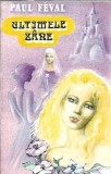 Ultimele zane - Paul Feval