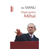 Elegie pentru Mihai - Paperback brosat - Ion Vianu - Polirom