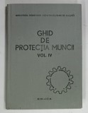 GHID DE PROTECTIA MUNCII , VOLUMUL IV de TANASE NAZARICA , 1984