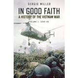 In Good Faith : A History of the Vietnam War Volume 1