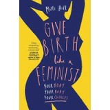 Give Birth Like a Feminist