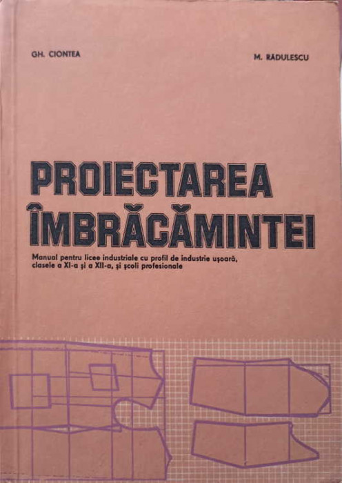 PROIECTAREA IMBRACAMINTEI. MANUAL PENTRU LICEE INDUSTRIALE CU PROFIL DE INDUSTRIE USOARA, CLASELE A XI-A SI A XI