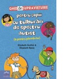 Ghid de supravietuire pentru copiii cu tulburari de spectru autist (si pentru parintii lor) - Elizabeth Verdick, Elizabeth Reeve