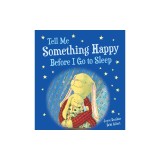 Tell Me Something Happy Before I Go to Sleep (Padded Board Book)