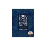 1,000 Places to See Before You Die (Deluxe Edition): The World as You've Never Seen It Before