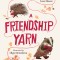 A Friendship Yarn