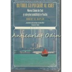 Butoiul Cu Pulbere Al Asiei - Robert D. Kaplan