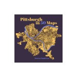 Pittsburgh in 50 Maps