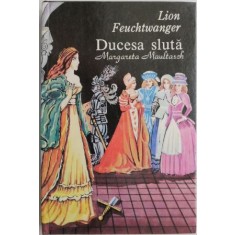 Ducesa sluta. Margareta Maultasch &ndash; Lion Feuchtwanger