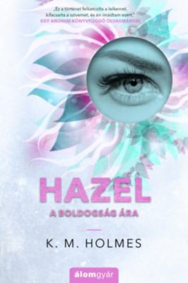 Hazel - A boldogs&amp;aacute;g &amp;aacute;ra - K. M. Holmes foto