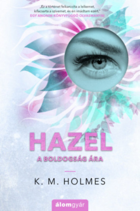 Hazel - A boldogs&aacute;g &aacute;ra - K. M. Holmes