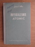 James Allen - Imperialismul atomic (1954, editie cartonata)