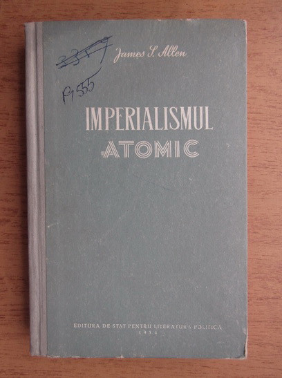 James Allen - Imperialismul atomic (1954, editie cartonata)