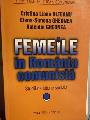 Femeile in Romania comunista - Studii de istorie sociala (2003) foto
