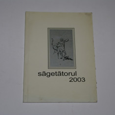 Sagetatorul 2003 - Antologia cenaclului national "Sagetatorul" - Tudor Opris