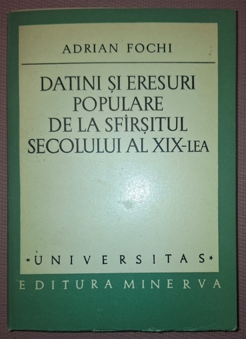 ADRIAN FOCHI - DATINI SI ERESURI POPULARE DE LA SF&Acirc;RȘITUL SECOLULUI AL XIX-LEA