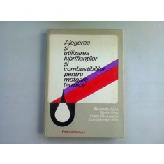 ALEGEREA SI UTILIZAREA LUBRIFIANTILOR SI COMBUSTIBILILOR PENTRU MOTOARE TERMICE - ALEXANDRU NICA