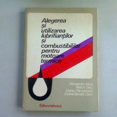 ALEGEREA SI UTILIZAREA LUBRIFIANTILOR SI COMBUSTIBILILOR PENTRU MOTOARE TERMICE - ALEXANDRU NICA