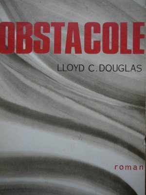 Obstacole - Lloyd C. Douglas foto