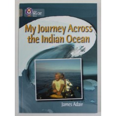 MY JOURNEY ACROSS THE INDIAN OCEAN by JAMES ADAIR , 2013
