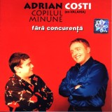 Adrian Copilul Minune &amp; Costi Ioniță - Fără Concurență, CD