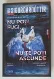 NU POTI FUGI , NU TE POTI ASCUNDE , VOLUMUL I DIN SERIA BLACK ICE , roman de YRSA SIGURDARTOTTIR , 2025 *MIC DEFECT COPERTA FATA