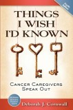 Things I Wish I&#039;d Known: Cancer Caregivers Speak Out (Third Edition, 2023) - Ghid Ingrijire Pacienti Cancer, Sfaturi &amp; Resurse