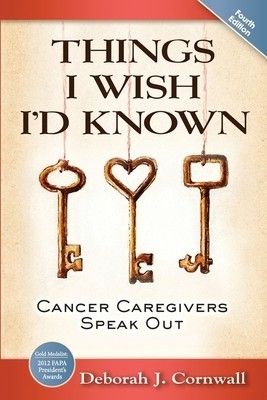 Things I Wish I&amp;#039;d Known: Cancer Caregivers Speak Out - Third Edition foto