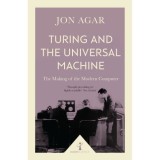 Turing and the Universal Machine (Icon Science): The Making of the Modern Computer