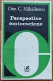 Perspective eminesciene - Dan C. Mihailescu// dedicatie autor pentru Ion Caramitru