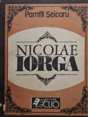 Pamfil Seicaru - Nicolae Iorga (Editia: 1991) foto
