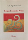 Despre Lucrurile Prime - Vasile Popa Homiceanu, Jurnal Anistoric, Editura Cronica, 2010, 136 pagini, Biografii