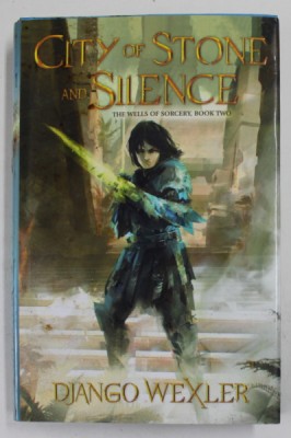 CITY OF STONE AND SILENCE by DJANGO WEXLER , BOOK TWO : THE WELLS OF SORCERY TRILOGY , 2019 foto