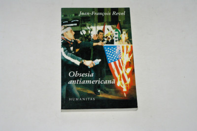 Obsesia antiamericana - Jean-Francois Revel foto