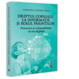 Dreptul copilului la informatie si rolul parintilor. Provocari si vulnerabilitati in era digitala - Andreea-Claudia Paun